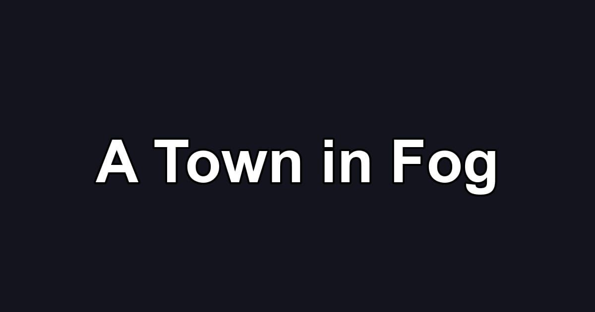 A Town in Fog