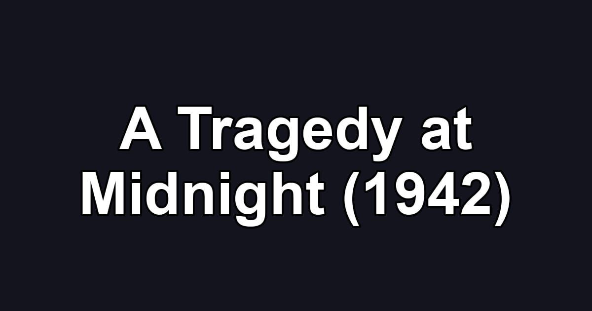 A Tragedy at Midnight (1942)
