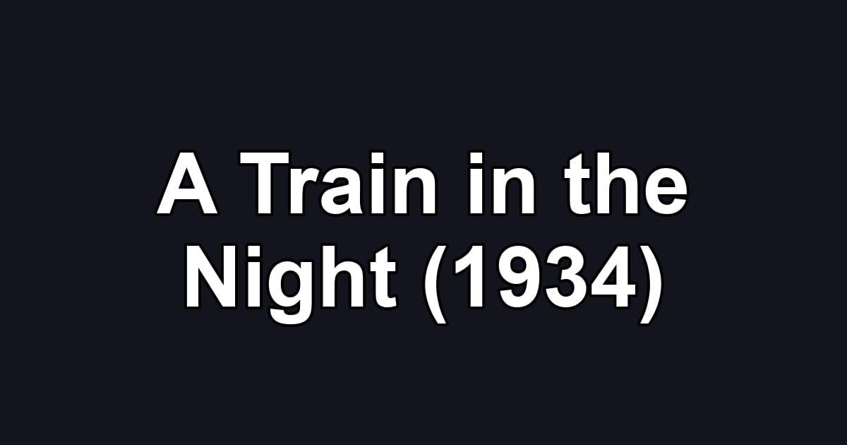 A Train in the Night (1934)