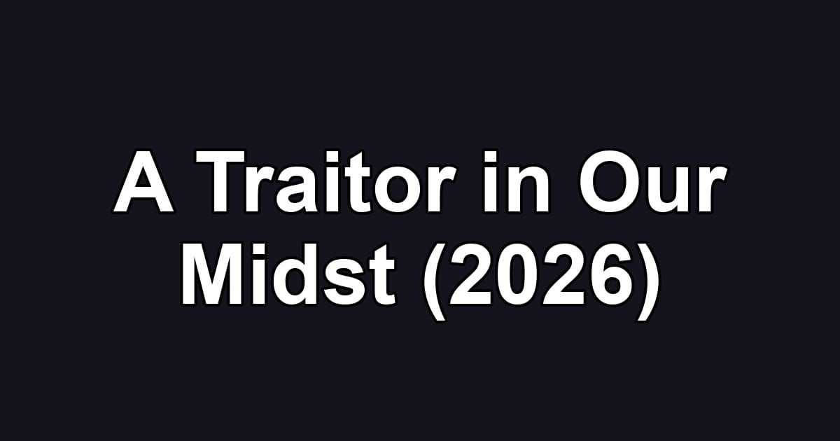 A Traitor in Our Midst (2026)