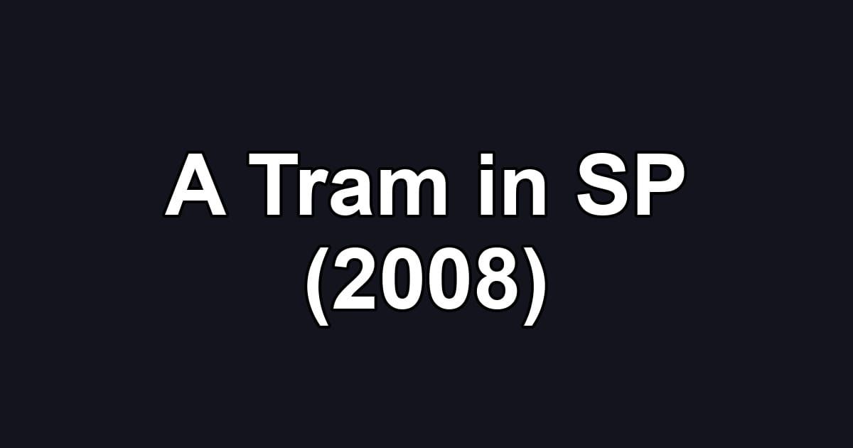 A Tram in SP (2008)