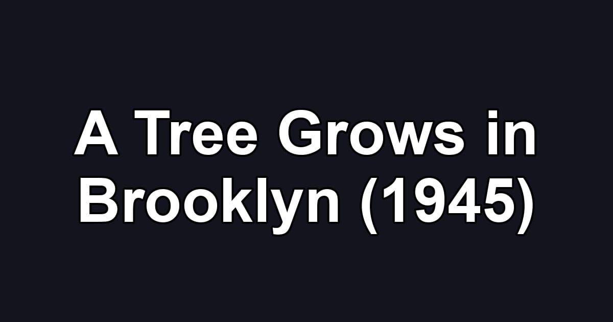 A Tree Grows in Brooklyn (1945)