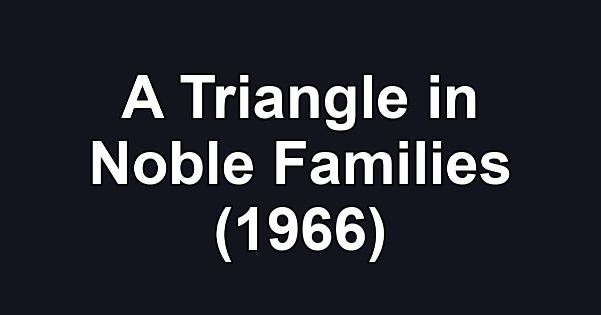 A Triangle in Noble Families (1966)
