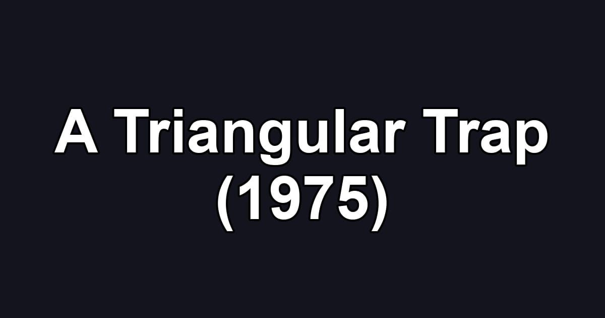 A Triangular Trap (1975)