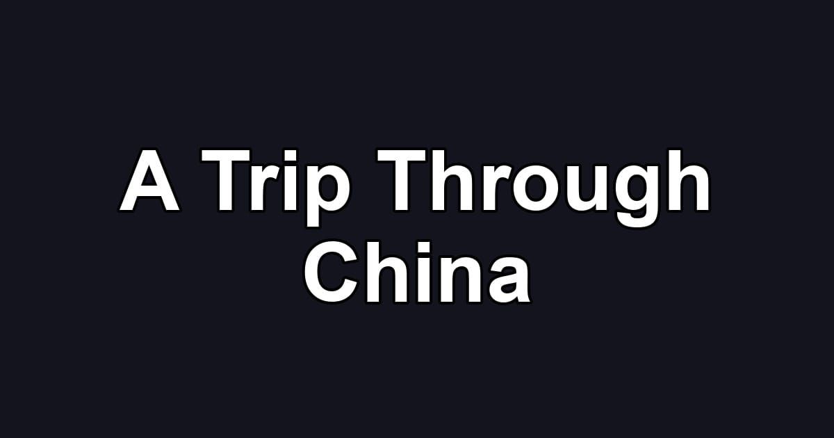 A Trip Through China