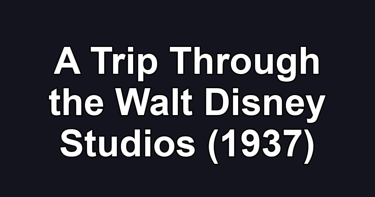 A Trip Through the Walt Disney Studios (1937)