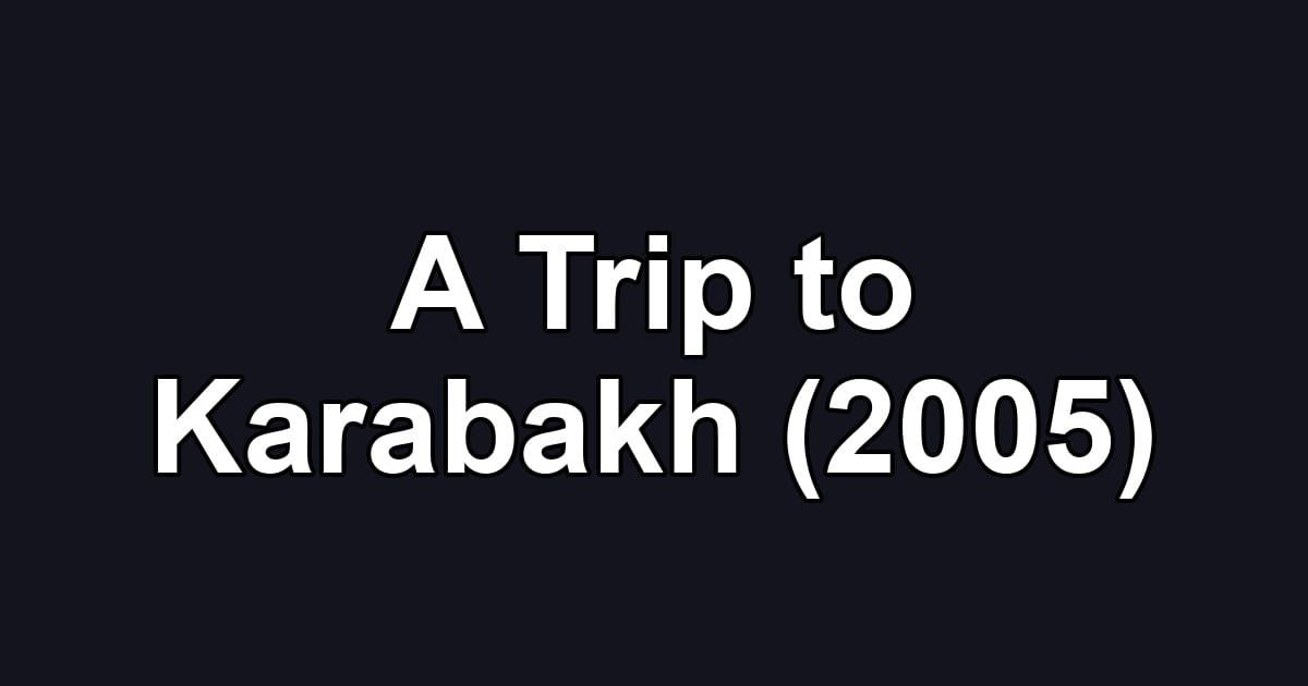 A Trip to Karabakh (2005)