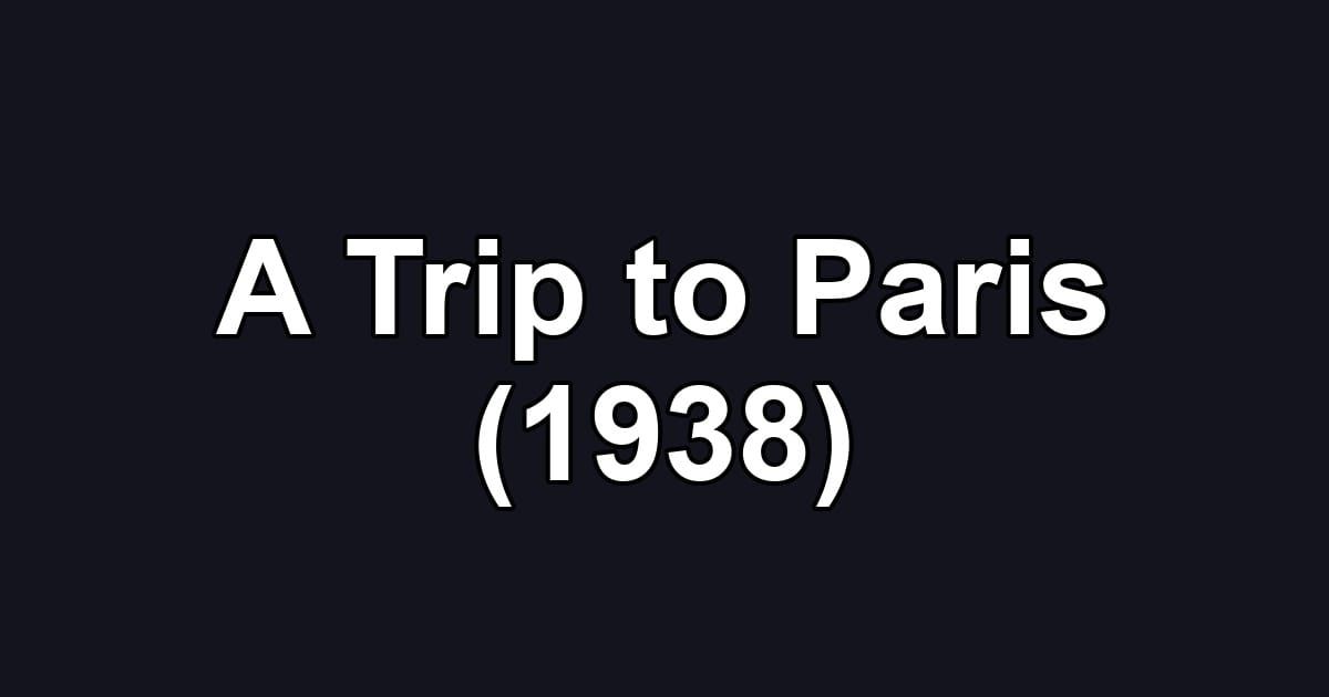 A Trip to Paris (1938)