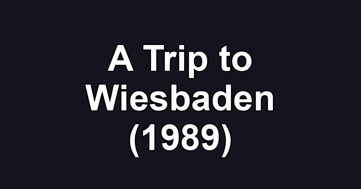 A Trip to Wiesbaden (1989)