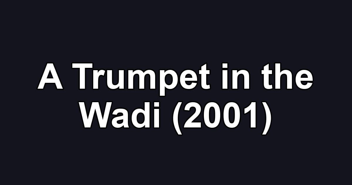 A Trumpet in the Wadi (2001)