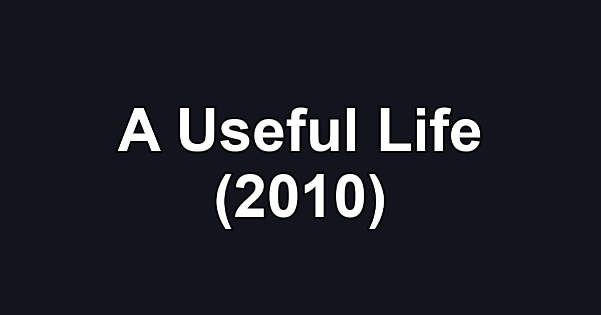 A Useful Life (2010)