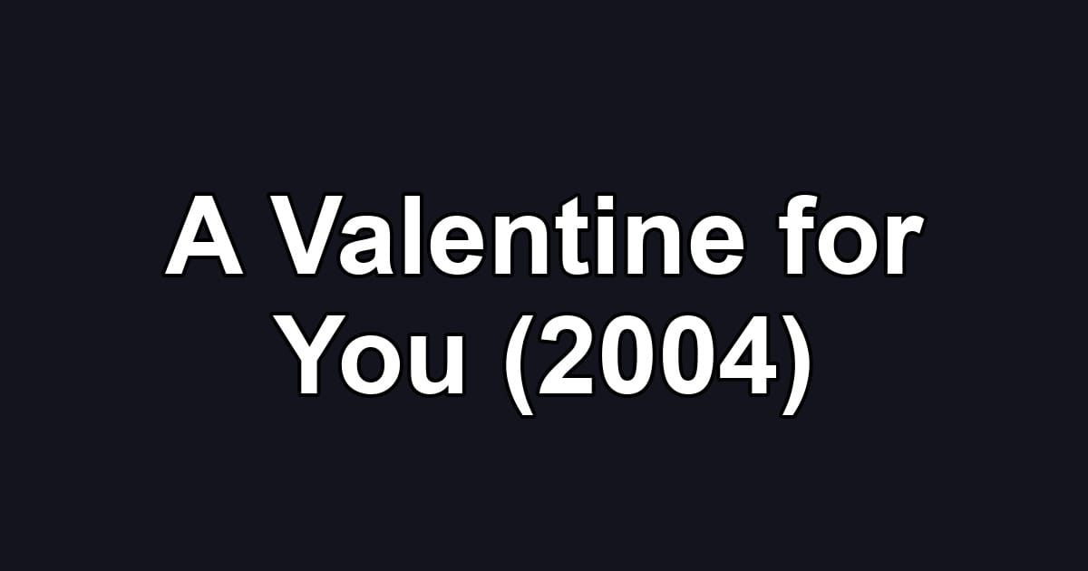 A Valentine for You (2004)