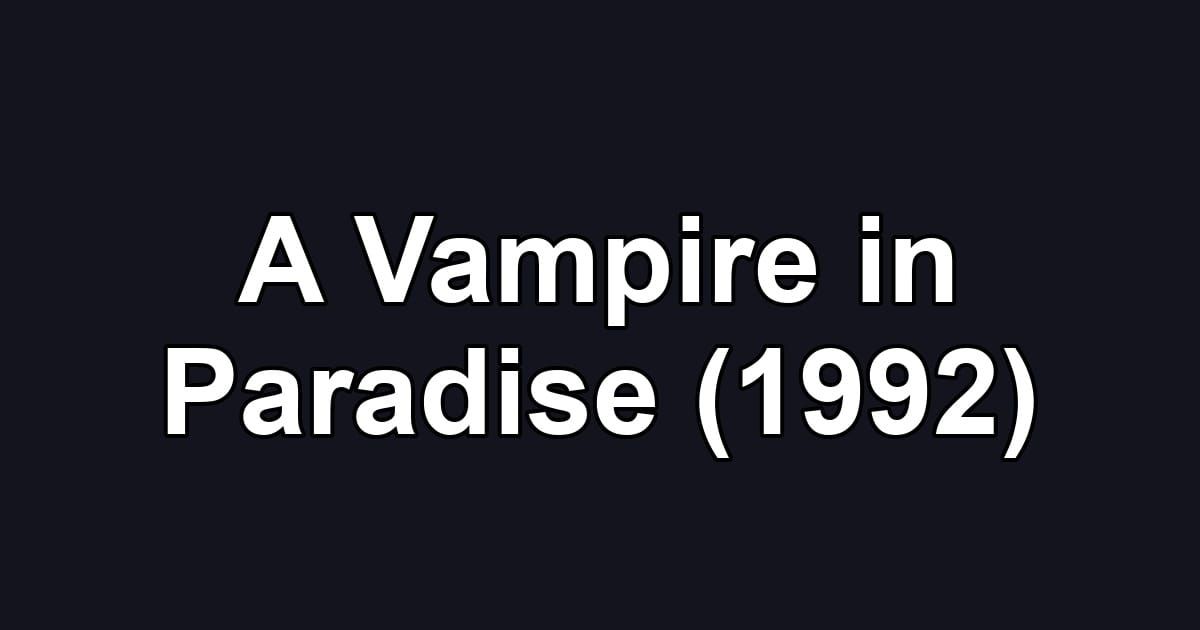 A Vampire in Paradise (1992)