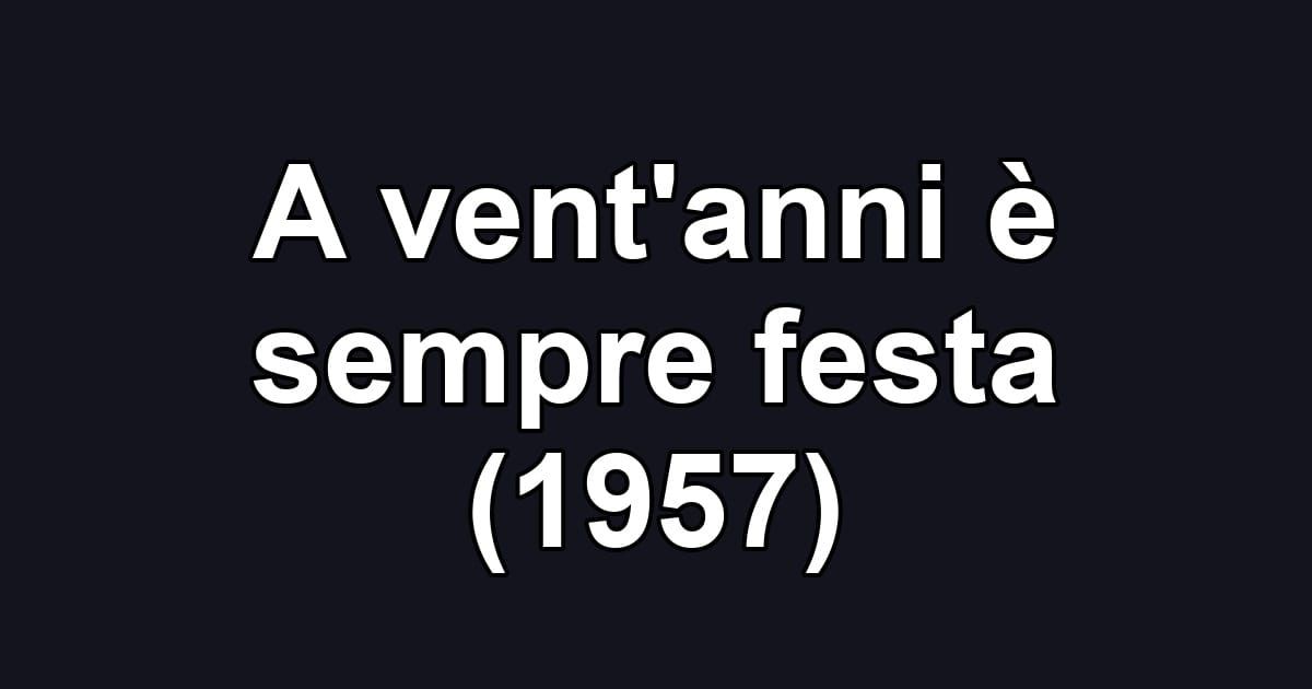 A vent'anni è sempre festa (1957)