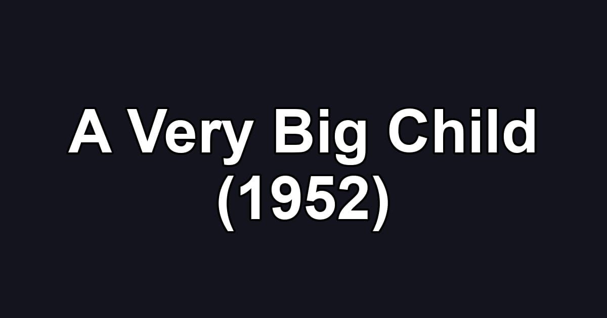 A Very Big Child (1952)