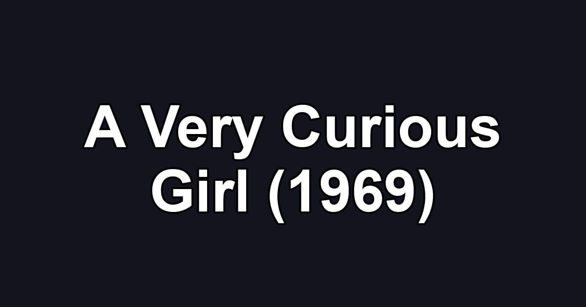 A Very Curious Girl (1969)