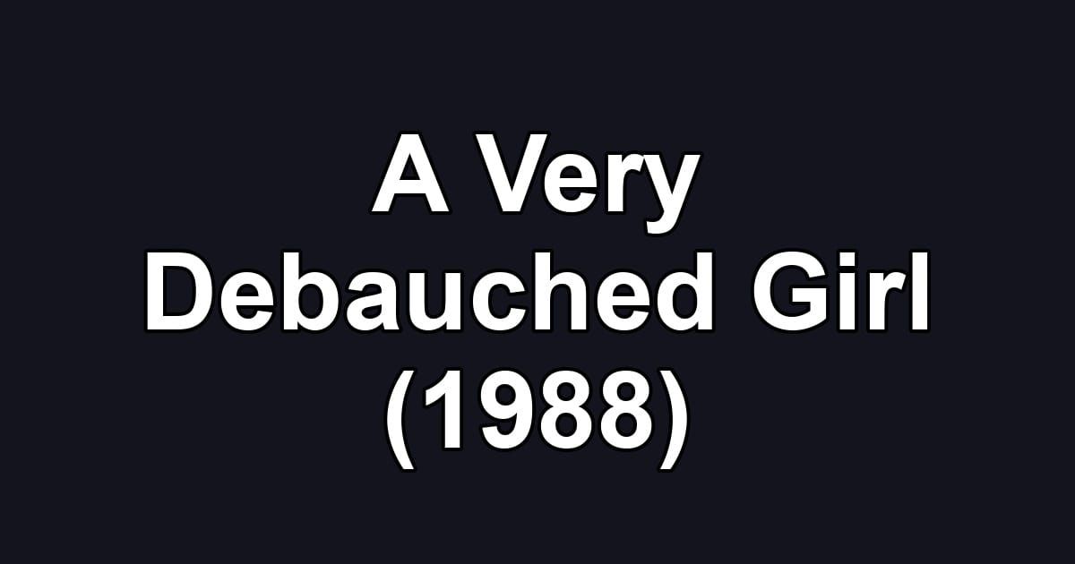 A Very Debauched Girl (1988)
