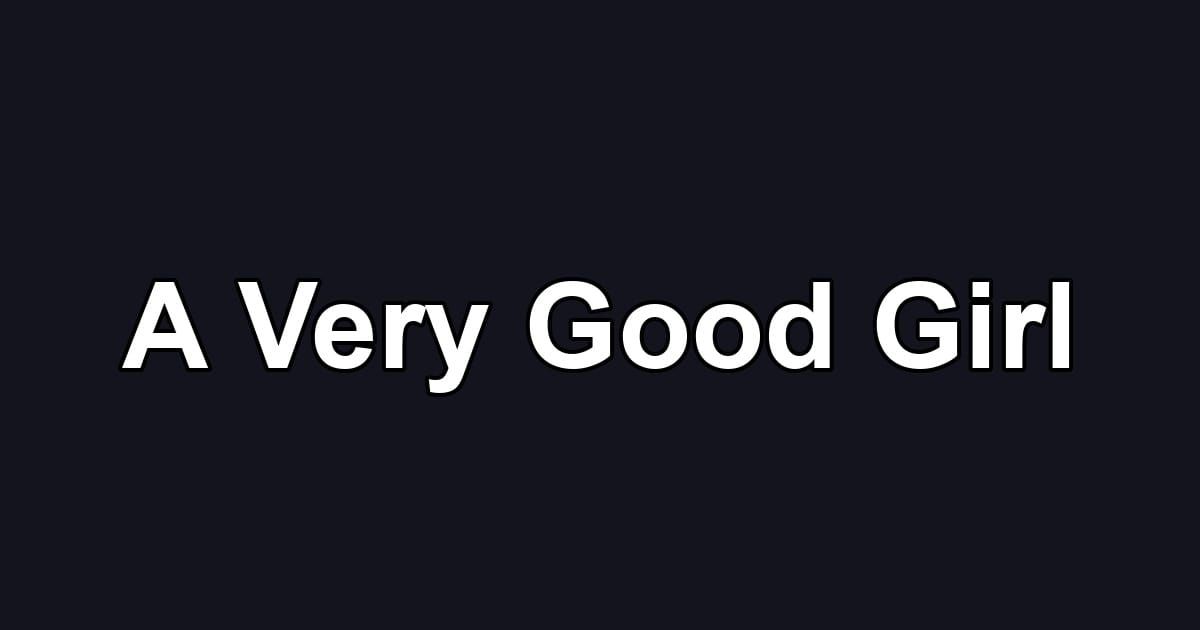 A Very Good Girl
