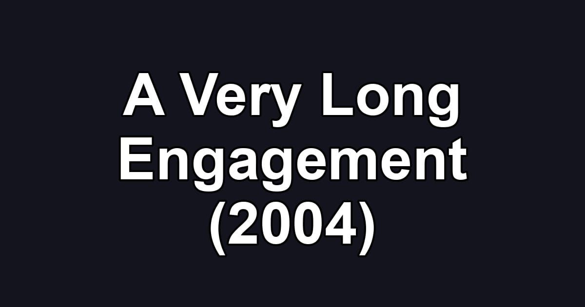 A Very Long Engagement (2004)