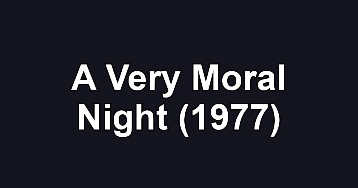 A Very Moral Night (1977)