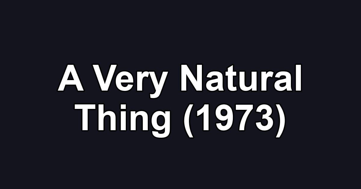 A Very Natural Thing (1973)