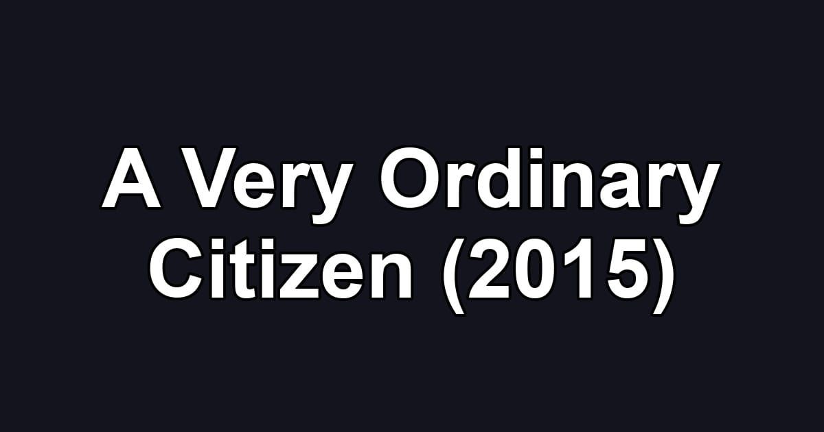 A Very Ordinary Citizen (2015)