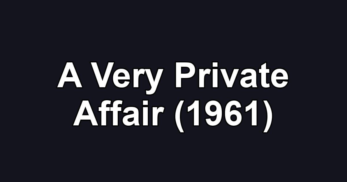 A Very Private Affair (1961)