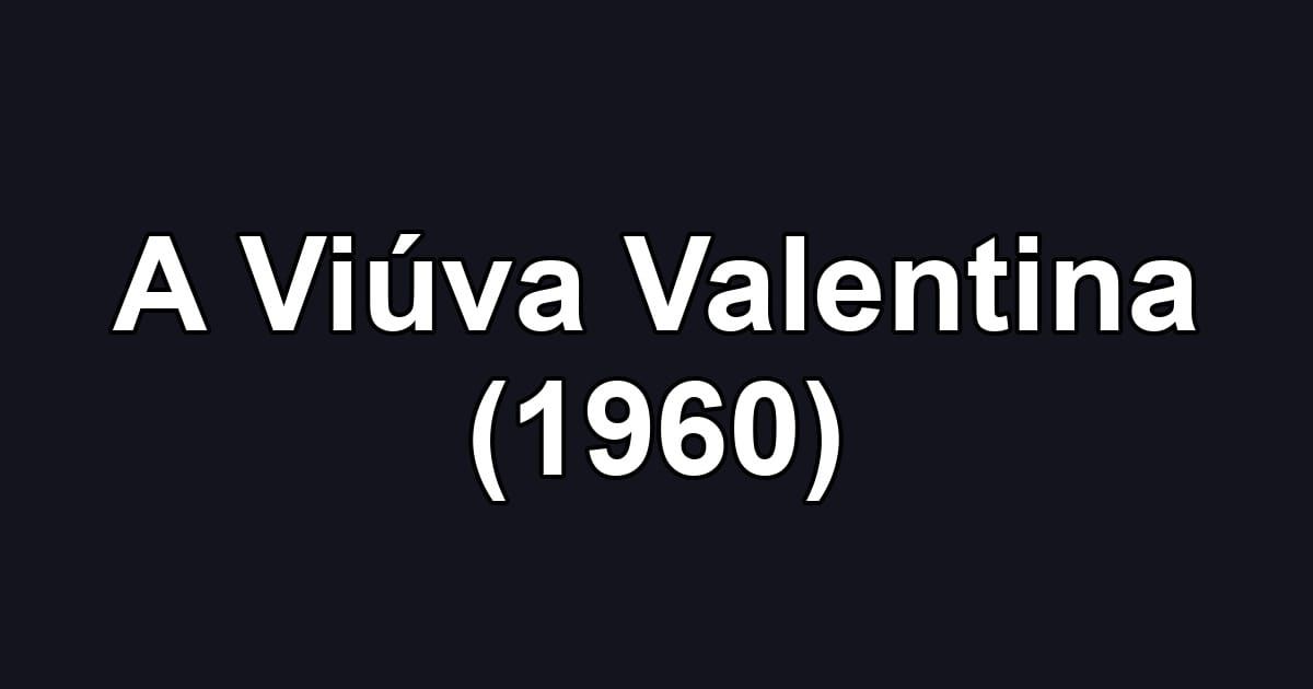 A Viúva Valentina (1960)