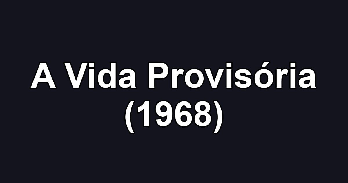 A Vida Provisória (1968)