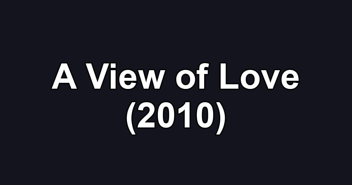 A View of Love (2010)