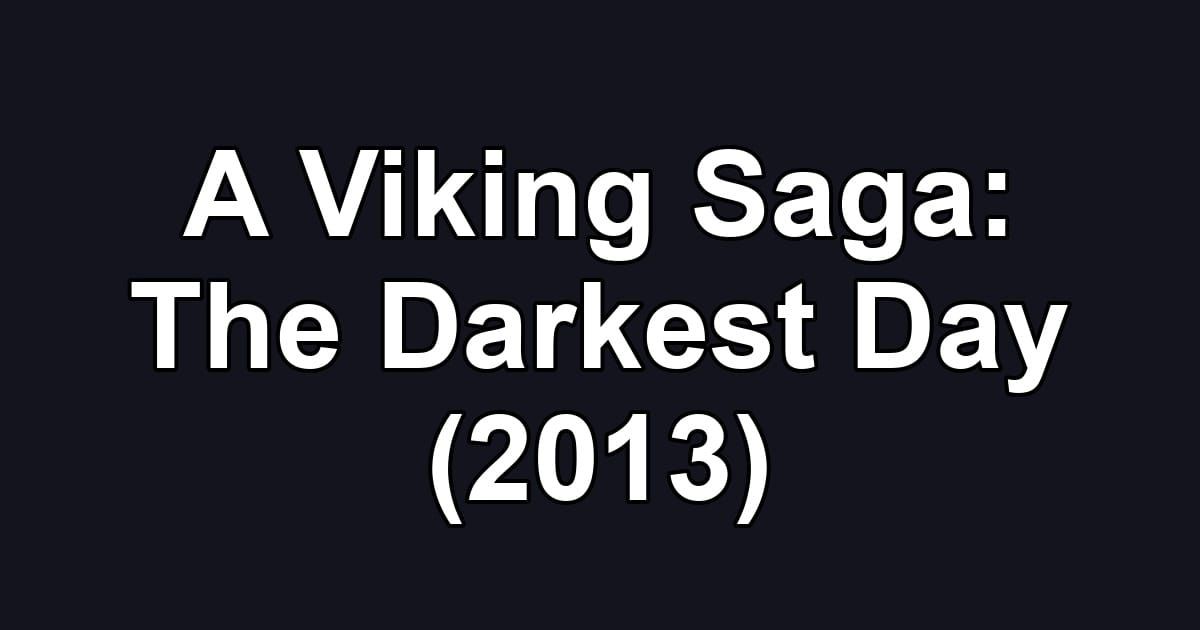 A Viking Saga: The Darkest Day (2013)