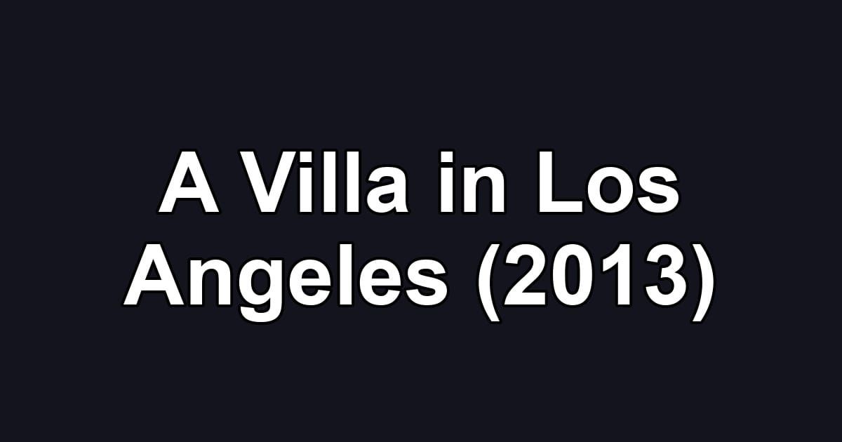A Villa in Los Angeles (2013)