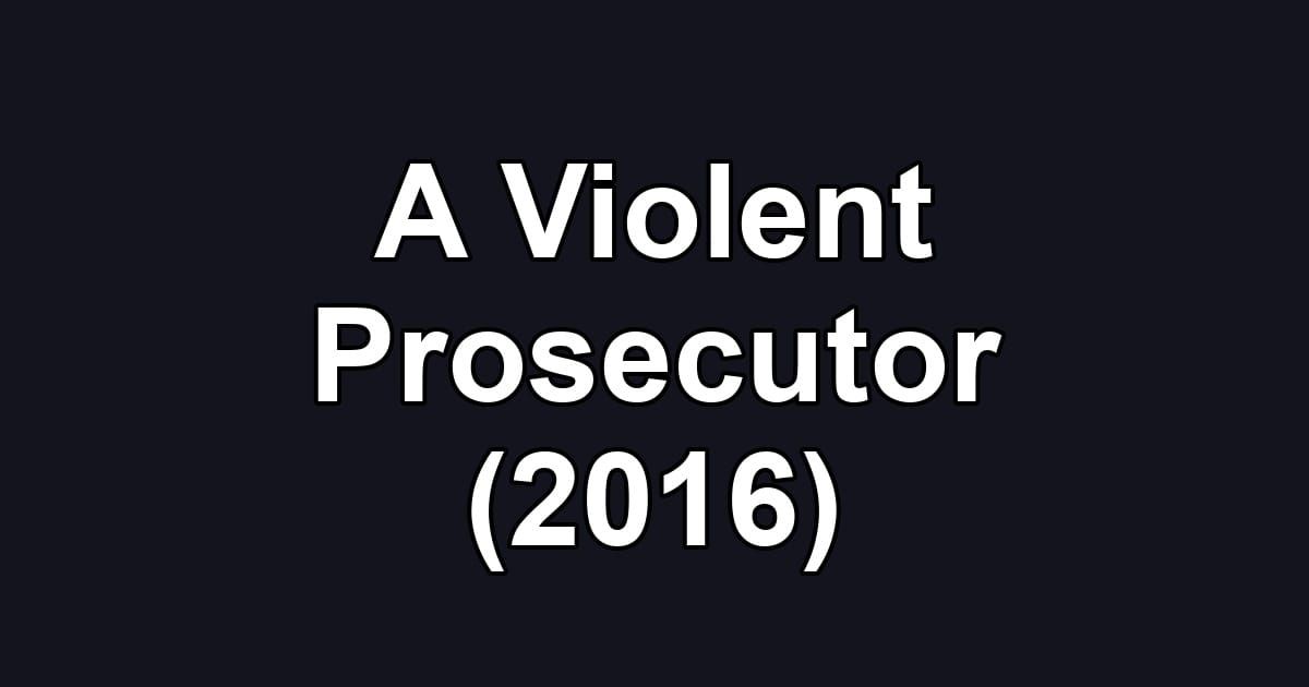 A Violent Prosecutor (2016)