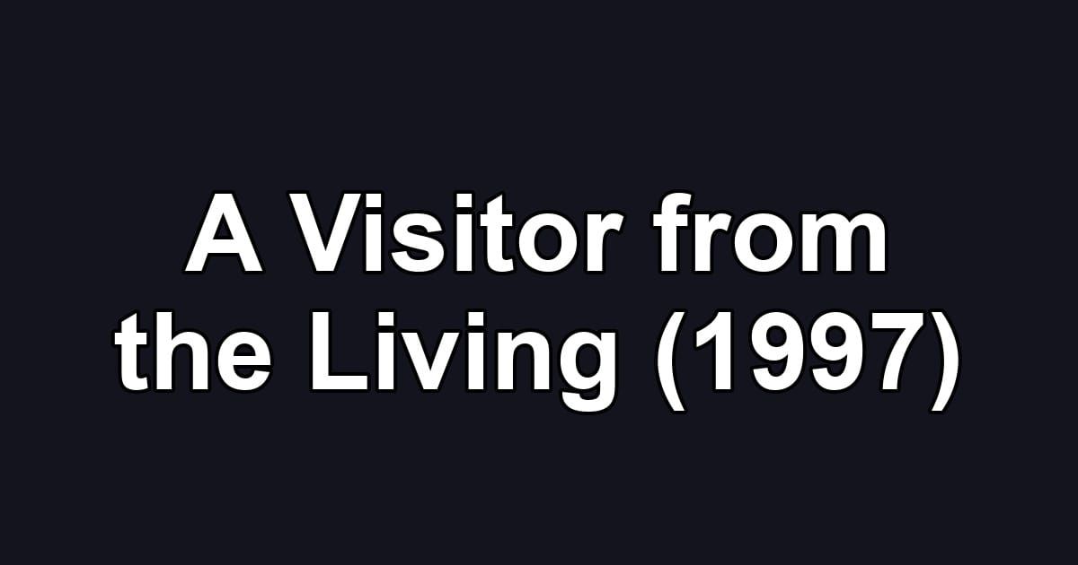 A Visitor from the Living (1997)