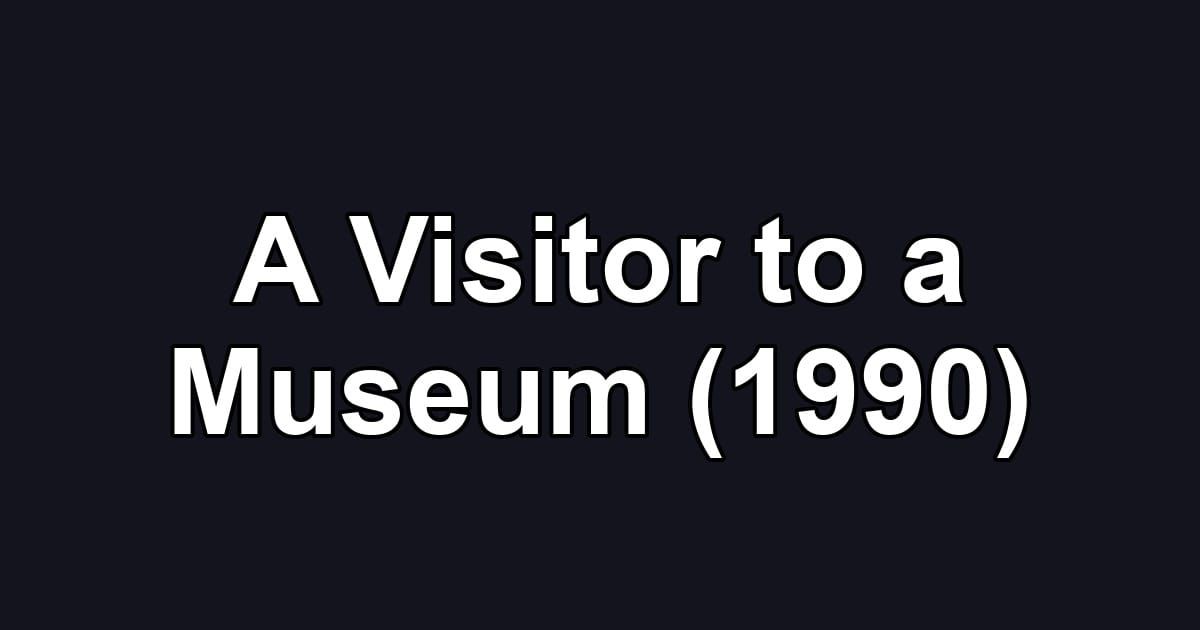 A Visitor to a Museum (1990)