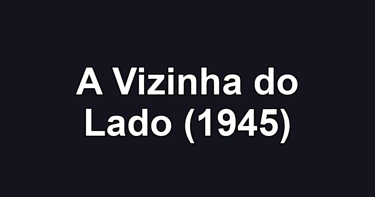 A Vizinha do Lado (1945)