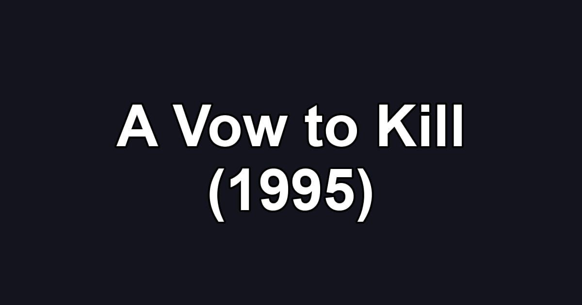 A Vow to Kill (1995)