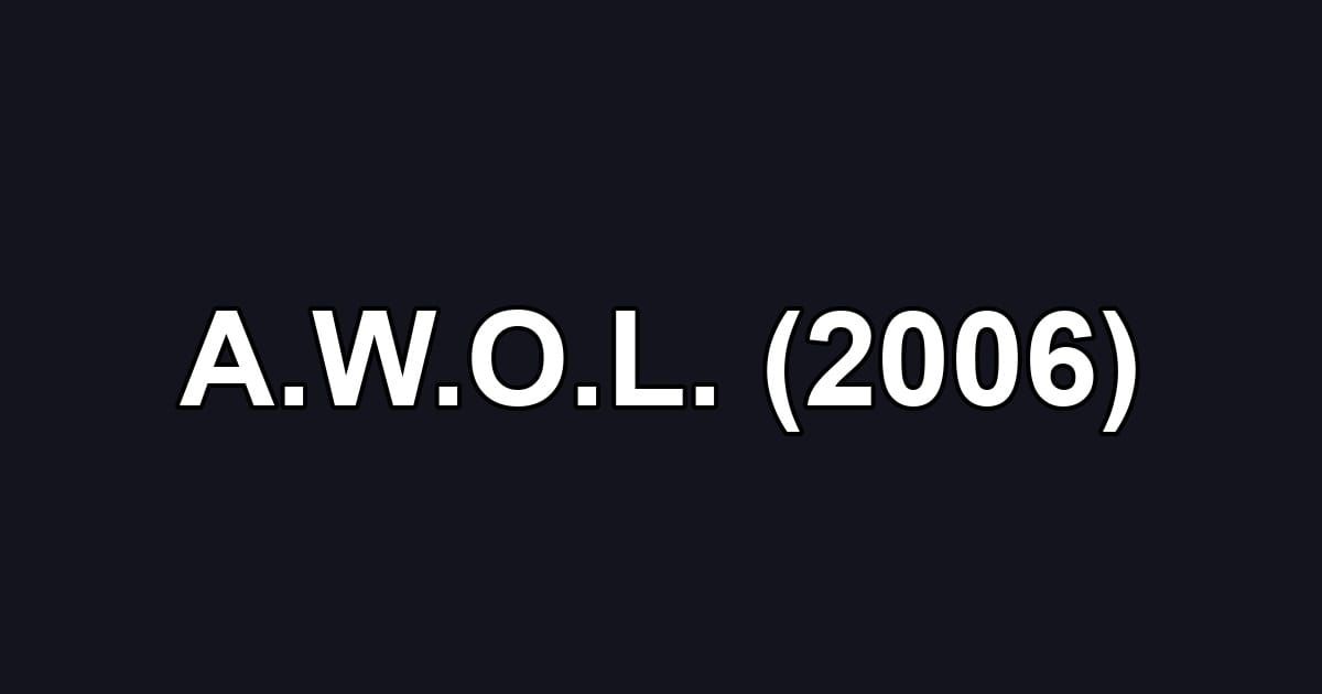 A.W.O.L. (2006)
