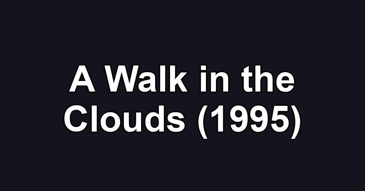 A Walk in the Clouds (1995)