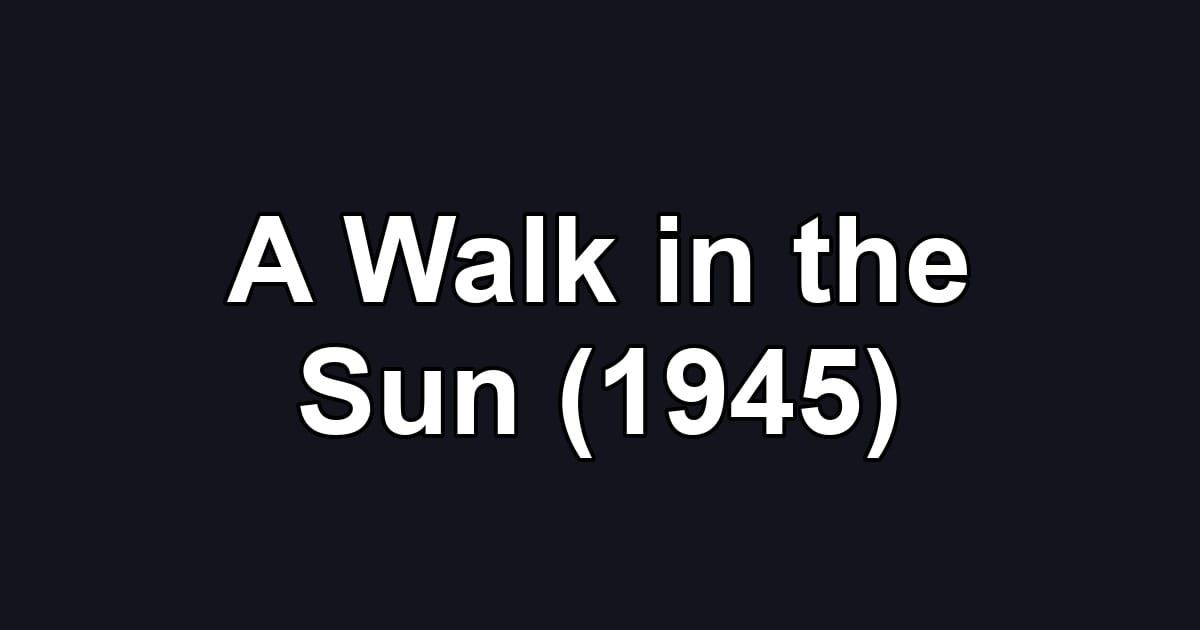 A Walk in the Sun (1945)