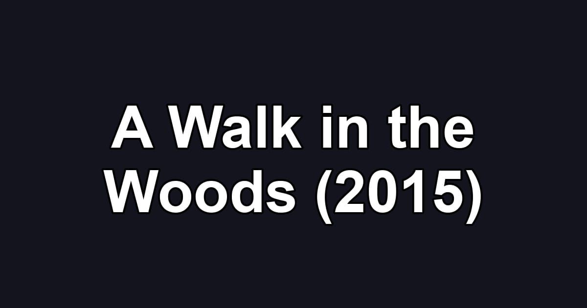 A Walk in the Woods (2015)