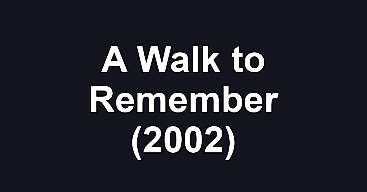 A Walk to Remember (2002)