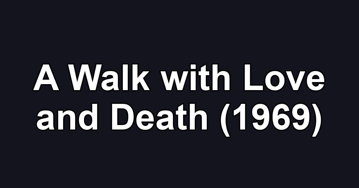 A Walk with Love and Death (1969)