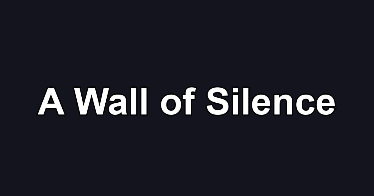 A Wall of Silence