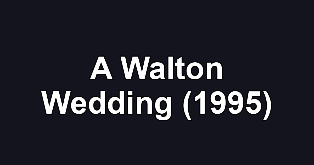 A Walton Wedding (1995)