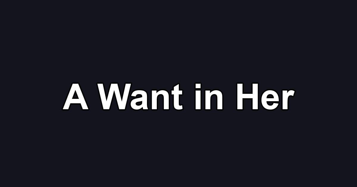 A Want in Her