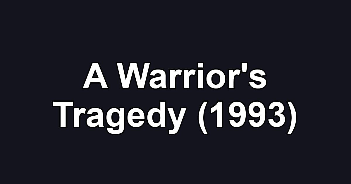 A Warrior's Tragedy (1993)