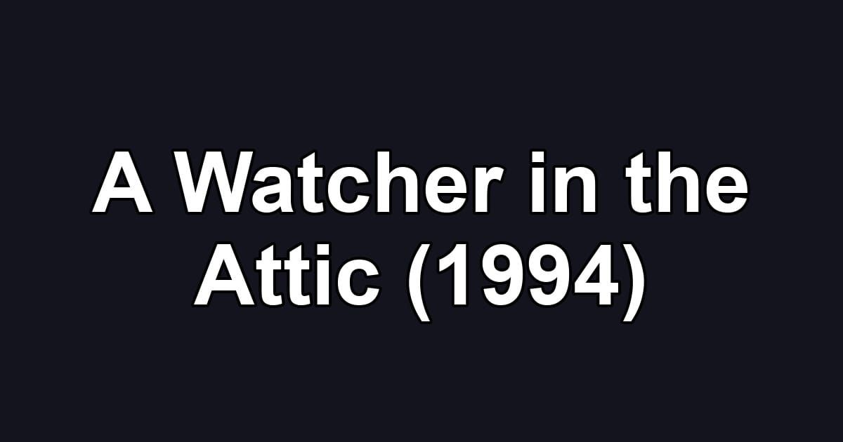 A Watcher in the Attic (1994)