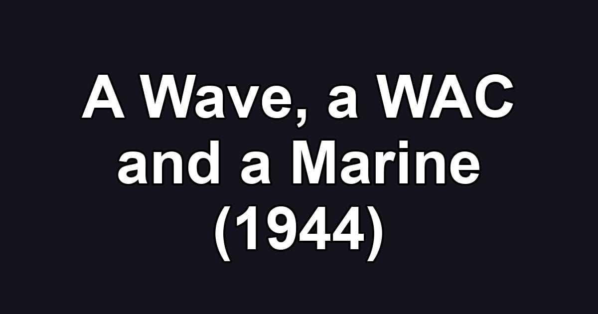 A Wave, a WAC and a Marine (1944)