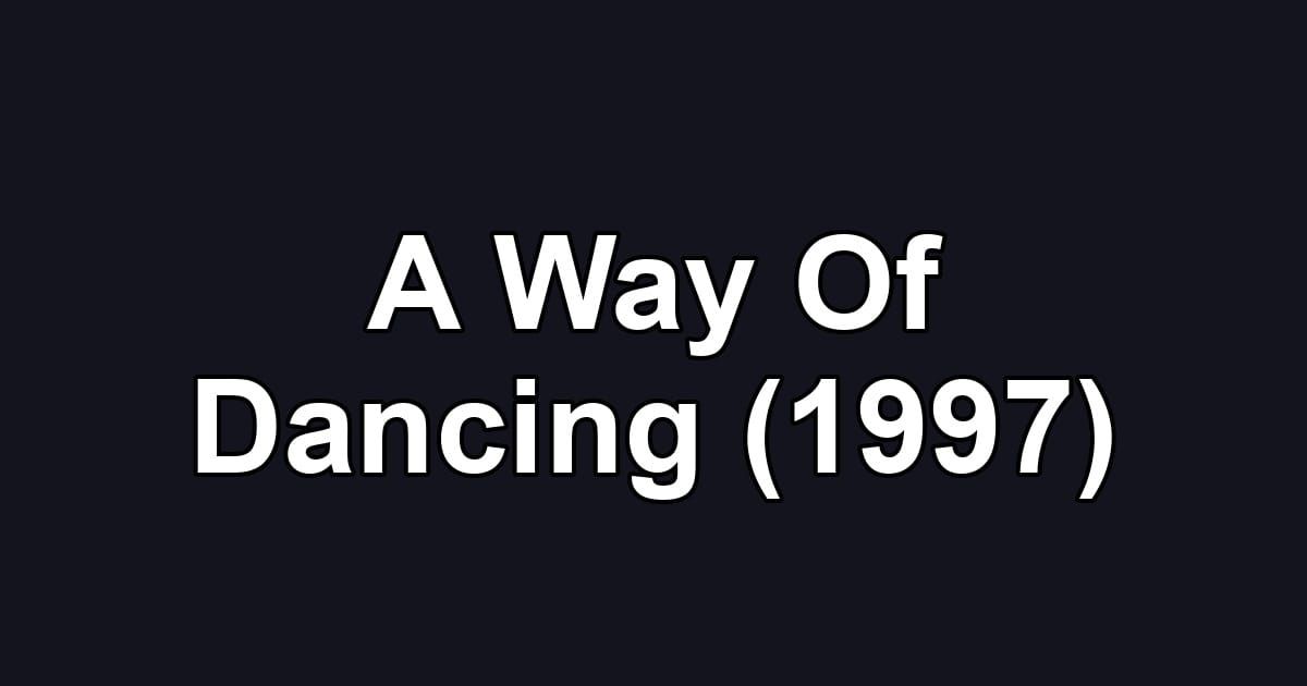 A Way Of Dancing (1997)
